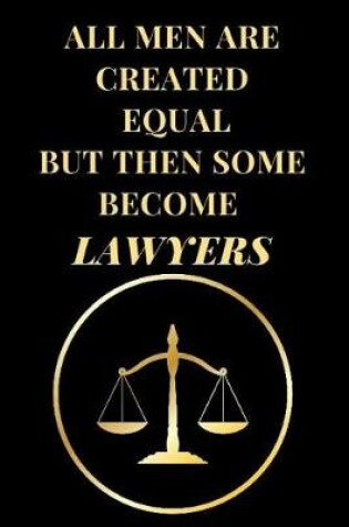 Cover of All Men Are Created Equal But Then Some Become Lawyers