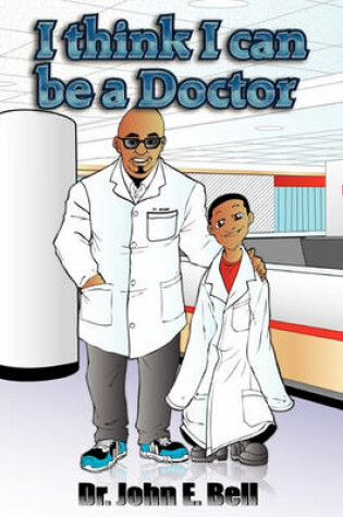 Cover of I Think I Can Be A Doctor