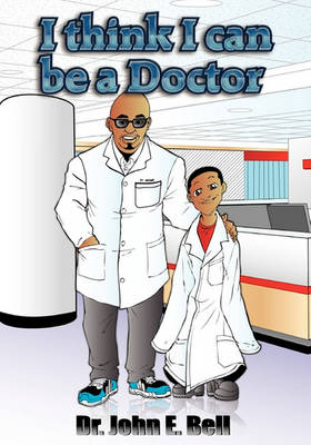 Book cover for I Think I Can Be A Doctor