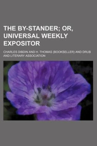 Cover of The By-Stander; Or, Universal Weekly Expositor