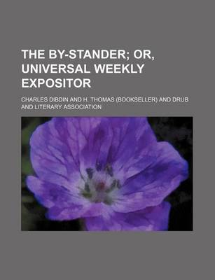 Book cover for The By-Stander; Or, Universal Weekly Expositor