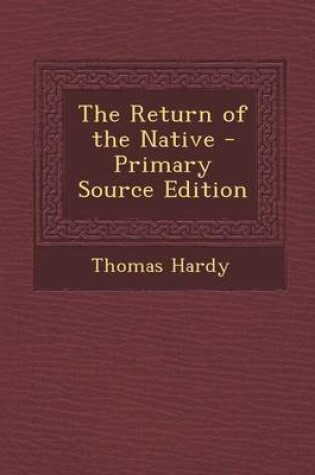 Cover of The Return of the Native - Primary Source Edition