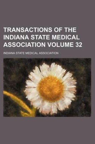 Cover of Transactions of the Indiana State Medical Association Volume 32