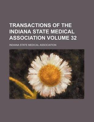 Book cover for Transactions of the Indiana State Medical Association Volume 32