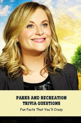 Cover of Parks and Recreation Trivia Questions