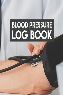 Book cover for Blood Pressure Log Book