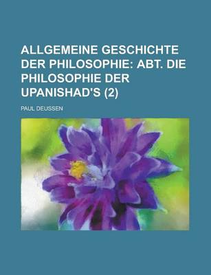 Book cover for Allgemeine Geschichte Der Philosophie (2); Abt. Die Philosophie Der Upanishad's