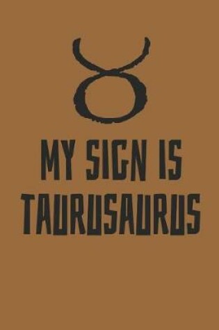 Cover of My Sign Is Taurusaurus