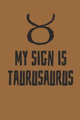 Book cover for My Sign Is Taurusaurus