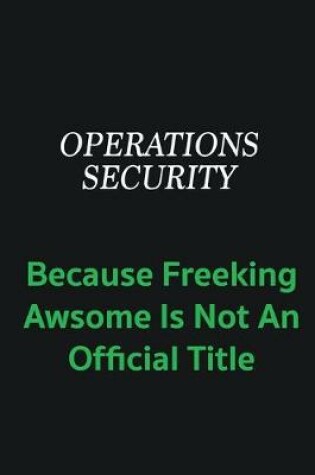 Cover of Operations Security because freeking awsome is not an offical title