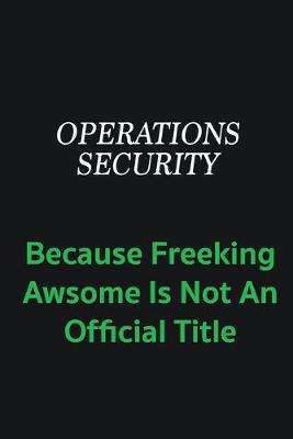Book cover for Operations Security because freeking awsome is not an offical title