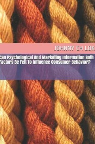 Cover of Can Psychological And Marketing Information Both Factors Be Felt To Influence Consumer Behavior?
