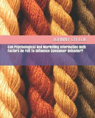 Book cover for Can Psychological And Marketing Information Both Factors Be Felt To Influence Consumer Behavior?