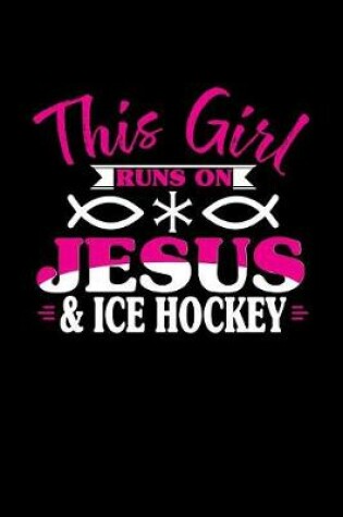 Cover of This Girl Runs on Jesus & Ice Hockey