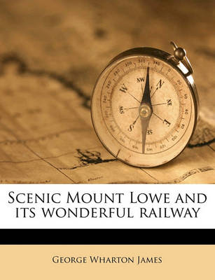 Book cover for Scenic Mount Lowe and Its Wonderful Railway