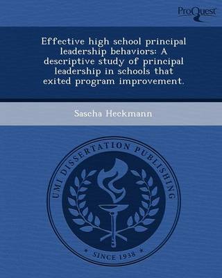 Book cover for Effective High School Principal Leadership Behaviors: A Descriptive Study of Principal Leadership in Schools That Exited Program Improvement