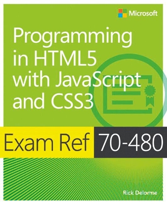 Book cover for Exam Ref 70-480 Programming in HTML5 with JavaScript and CSS3 (MCSD)