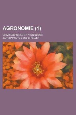 Cover of Agronomie; Chimie Agricole Et Physiologie (1 )