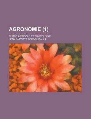 Book cover for Agronomie; Chimie Agricole Et Physiologie (1 )