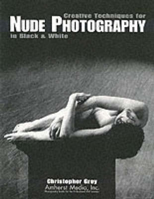 Book cover for Creative Techniques For Nude Photography In Black & White