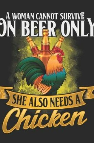 Cover of A Women Cannot Survive On Beer Only She Also needs a Chicken