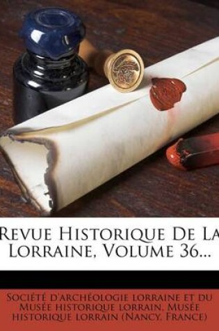 Cover of Revue Historique de la Lorraine, Volume 36...