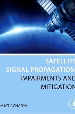 Cover of Satellite Signal Propagation, Impairments and Mitigation