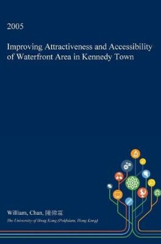 Cover of Improving Attractiveness and Accessibility of Waterfront Area in Kennedy Town