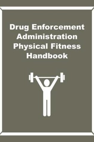 Cover of Drug Enforcement Administration Physical Fitness Handbook