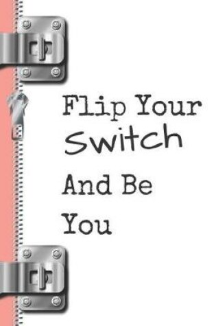 Cover of Flip Your Switch and Be You