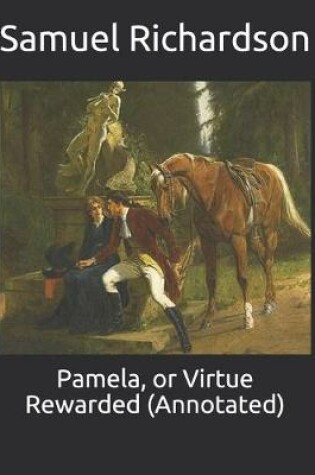 Cover of Pamela, or Virtue Rewarded (Annotated)