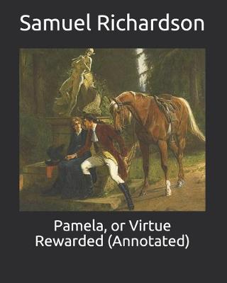 Book cover for Pamela, or Virtue Rewarded (Annotated)