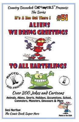 Cover of Aliens - We Bring Greetings to All Earthlings - Over 200 Jokes + Cartoons - Animals, Aliens, Sports, Holidays, Occupations, School, Computers, Monsters, Dinosaurs & More - in BLACK and WHITE