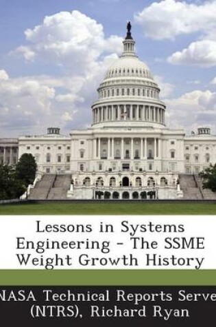 Cover of Lessons in Systems Engineering - The Ssme Weight Growth History