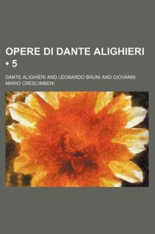 Cover of Opere Di Dante Alighieri (5)