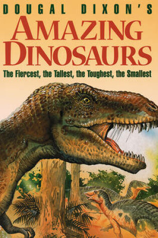 Cover of Dougal Dixon's Amazing Dinosaurs