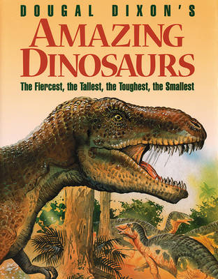 Book cover for Dougal Dixon's Amazing Dinosaurs