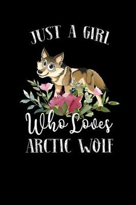 Book cover for Just a Girl Who Loves Arctic Wolf