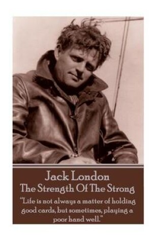 Cover of Jack London - The Strength Of The Strong