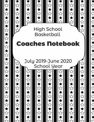 Book cover for High School Basketball Coaches Notebook July 2019 - June 2020 School Year