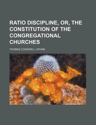 Book cover for Ratio Discipline, Or, the Constitution of the Congregational Churches