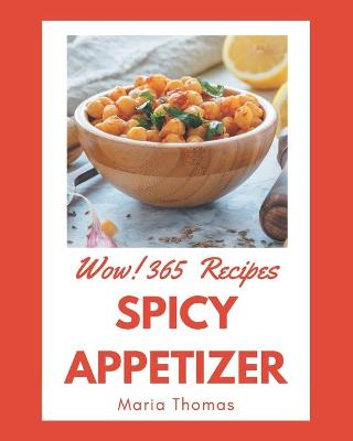 Book cover for Wow! 365 Spicy Appetizer Recipes