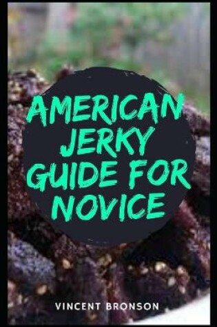 Cover of American Jerky Guide For Novice