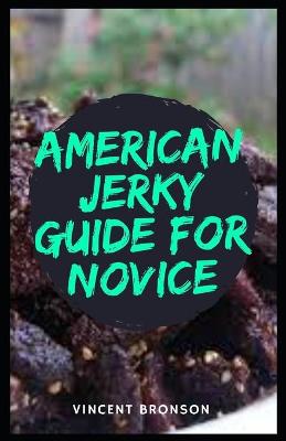 Book cover for American Jerky Guide For Novice