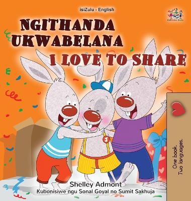 Book cover for I Love to Share (Zulu English Bilingual Book for Kids)