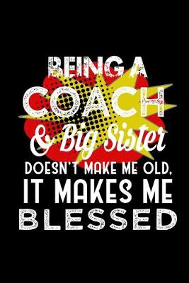 Book cover for Being a coach & big sister doesn't make me old, it makes me blessed