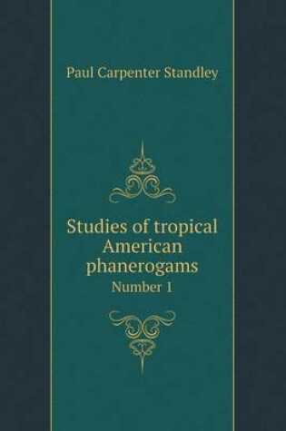 Cover of Studies of tropical American phanerogams Number 1