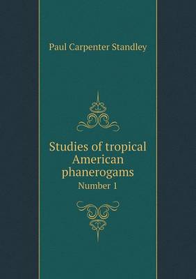 Book cover for Studies of tropical American phanerogams Number 1