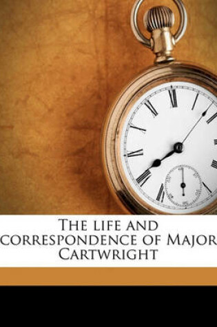 Cover of The Life and Correspondence of Major Cartwright Volume 2