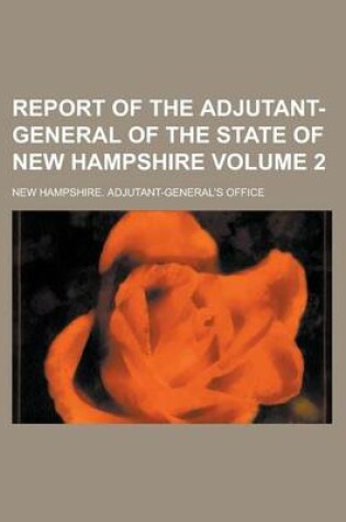 Cover of Report of the Adjutant-General of the State of New Hampshire Volume 2